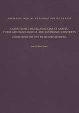 Coins from the Excavations at Sardis – Their Archaeological and Economic Contexts – Coins from the 1973 to 2013 Excavations