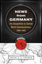 News from Germany – The Competition to Control World Communications, 1900–1945