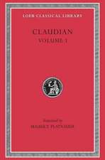 Panegyric on Probinus and Olybrius. Against Rufinus 1 and 2. War against Gildo. Against Eutropius 1 and 2. Fescennine Verses on the Marria