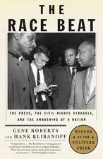 The Race Beat: The Press, the Civil Rights Struggle, and the Awakening of a Nation