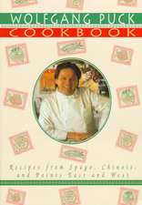 The Wolfgang Puck Cookbook: Recipes from Spago, Chinois, and Points East and West