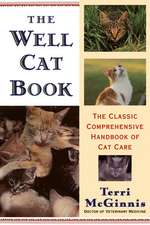 The Well Cat Book: The Classic Comprehensive Handbook of Cat Care