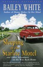 Sleeping at the Starlite Motel: And Other Adventures on the Way Back Home