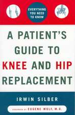 A Patient's Guide to Knee and Hip Replacement