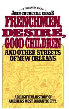 Frenchmen Desire Good Children And Other Streets Of New Orleans