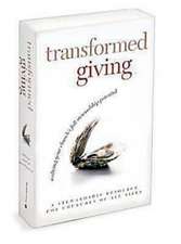 Transformed Giving Program Kit: Realizing Your Church S Full Stewardship Potential