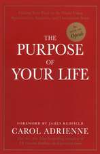 The Purpose of Your Life: Finding Your Place In The World Using Synchronicity, Intuition, And Uncommon Sense