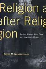 Religion after Religion – Gershom Scholem, Mircea Eliade, and Henry Corbin at Eranos