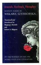 Sounds, Feelings, Thoughts – Seventy Poems by Wislawa Szymborska – Bilingual Edition