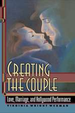 Creating the Couple – Love, Marriage, and Hollywood Performance