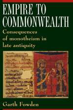 Empire to Commonwealth – Consequences of Monotheism in Late Antiquity