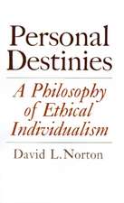 Personal Destinies – A Philosophy of Ethical Individualism