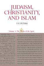 Judaism, Christianity, and Islam – The Classical Texts and their Interpretation – the Works of the Spirit V3