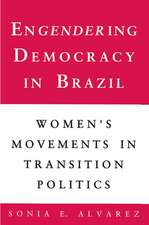 Engendering Democracy in Brazil – Women`s Movements in Transition Politics