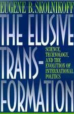 The Elusive Transformation – Science, Technology, and the Evolution of International Politics