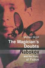 The Magician's Doubts: Nabokov and the Risks of Fiction