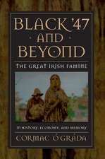 Black `47 and Beyond – The Great Irish Famine in History, Economy, and Memory