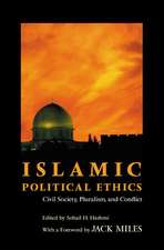 Islamic Political Ethics – Civil Society, Pluralism, and Conflict