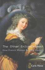 The Other Enlightenment – How French Women Became Modern