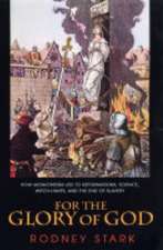 For the Glory of God – How Monotheism Led to Reformations, Science, Witch–Hunts, and the End of Slavery