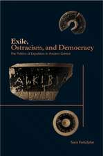 Exile, Ostracism, and Democracy – The Politics of Expulsion in Ancient Greece