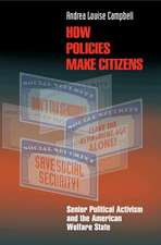 How Policies Make Citizens – Senior Political Activism and the American Welfare State