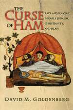 The Curse of Ham – Race and Slavery in Early Judaism, Christianity, and Islam