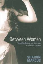 Between Women – Friendship, Desire, and Marriage in Victorian England