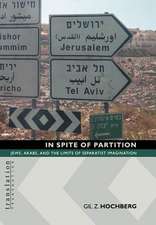 In Spite of Partition – Jews, Arabs, and the Limits of Separatist Imagination