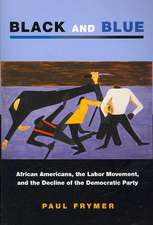 Black and Blue – African Americans, the Labor Movement, and the Decline of the Democratic Party