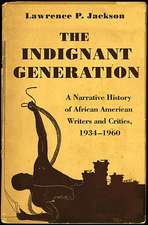 The Indignant Generation – A Narrative History of African American Writers and Critics, 1934–1960