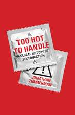 Too Hot to Handle – A Global History ot Sex Education