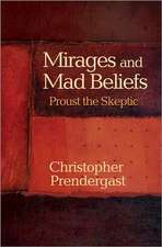 Mirages and Mad Beliefs – Proust the Skeptic