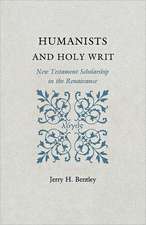 Humanists and Holy Writ – New Testament Scholarship in the Renaissance