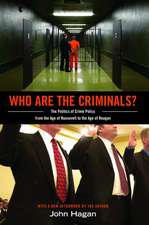 Who Are the Criminals? – The Politics of Crime Policy from the Age of Roosevelt to the Age of Reagan