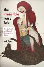 The Irresistible Fairy Tale – The Cultural and Social History of a Genre