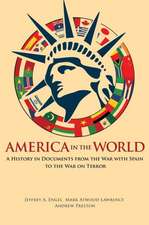 America in the World – A History in Documents from the War with Spain to the War on Terror