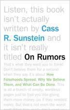 On Rumors: How Falsehoods Spread, Why We Believe Them, and What Can Be Done