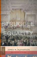 The Struggle for Equality – Abolitionists and the Negro in the Civil War and Reconstruction – Updated Edition