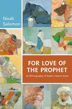 For Love of the Prophet – An Ethnography of Sudan`s Islamic State