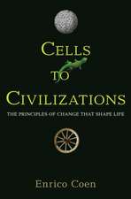 Cells to Civilizations – The Principles of Change That Shape Life