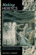 Making Heretics – Militant Protestantism & Free Grace in Massachusetts 1636 – 1641