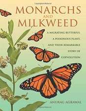 Monarchs and Milkweed – A Migrating Butterfly, a Poisonous Plant, and Their Remarkable Story of Coevolution