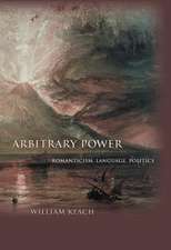 Arbitrary Power – Romanticism, Language, Politics