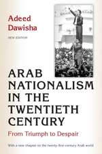 Arab Nationalism in the Twentieth Century – From Triumph to Despair – New Edition with a new chapter on the twenty–first–century Arab world