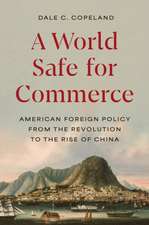 A World Safe for Commerce – American Foreign Policy from the Revolution to the Rise of China