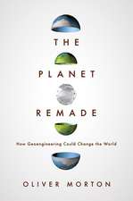 The Planet Remade – How Geoengineering Could Change the World