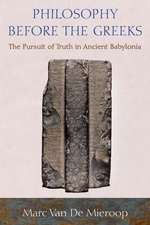 Philosophy before the Greeks – The Pursuit of Truth in Ancient Babylonia