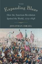 The Expanding Blaze – How the American Revolution Ignited the World, 1775–1848