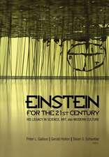 Einstein for the 21st Century – His Legacy in Science, Art, and Modern Culture